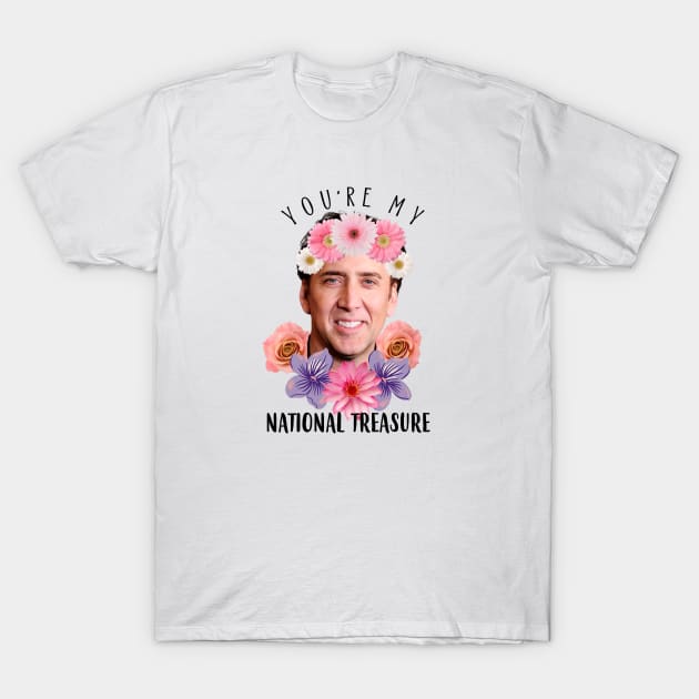 Nicolas Cage You're My National Treasure Funny T-Shirt by Suchmugs